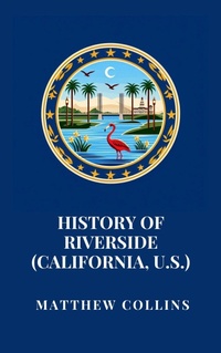 Enlarge image Cover: History of Riverside (California, U.S.) - Haven Editions