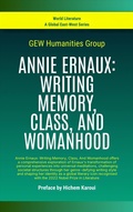 Cover: Annie Ernaux: Writing Memory, Class, And Womanhood (World Literature) - Global East-West Ltd