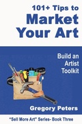Cover: 101+ Tips to Market Your Art - gregory peters