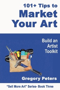 Enlarge image Cover: 101+ Tips to Market Your Art - gregory peters