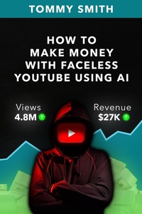 Enlarge image Cover: How to Make Money with Faceless YouTube using AI - Tommy Smith