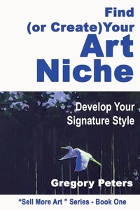 Enlarge image Cover: Find (or Create) Your Art Niche - gregory peters