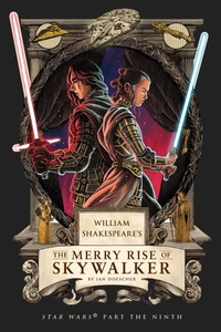 Enlarge image Cover: William Shakespeare's The Merry Rise of Skywalker: Star Wars Part the Ninth - Insight Editions