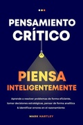 Cover: Pensamiento Critico Piensa Inteligentemente - Resilient Minds Publishing