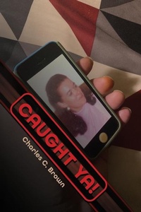 Enlarge image Cover: Caught Ya! - Dorrance Publishing Co.