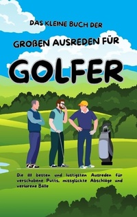 Abbildung von: Das kleine Buch der großen Ausreden für Golfer - tredition
