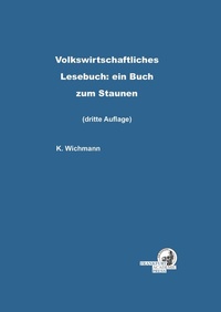 Abbildung von: Volkswirtschaftliches Lesebuch: ein Buch zum Staunen - Dielmann, Axel