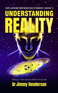 Abbildung von: Understanding Reality: Taking a new look at what is truly real (Metaphysics Explained Series, #3) - Neo-world Consultants