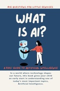 Cover: What is AI? A Kids' Guide to Artificial Intelligence - Giggletree Publishing Ltd