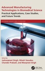 Cover: Advanced Manufacturing Technologies in Biomedical Science - CRC Press