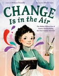 Cover: Change Is in the Air: The Hidden Discoveries of Eunice Newton Foote, the First Climate Scientist - Henry Holt & Company Inc