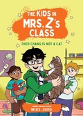 Cover: The Kids in Mrs. Z's Class: Theo Chang Is Not a Cat - Little, Brown Books for Young Readers