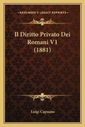 Cover: Il Diritto Privato Dei Romani V1 (1881) - Kessinger Publishing