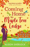Cover: Coming Home to Maple Tree Lodge - Boldwood Books Ltd