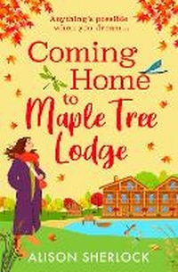 Enlarge image Cover: Coming Home to Maple Tree Lodge - Boldwood Books Ltd