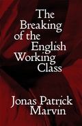Cover: The Breaking of the English Working Class - Verso Books