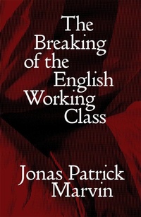 Enlarge image Cover: The Breaking of the English Working Class - Verso Books