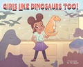 Cover: Girls Like Dinosaurs Too! - Kp Publishing Company