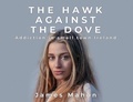 Cover: The Hawk Against The Dove - James Mahon