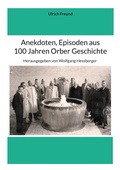 Cover: Anekdoten, Episoden aus 100 Jahren Orber Geschichte - Eigenverlag