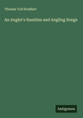 Cover: An Angler's Rambles and Angling Songs - Antigonos Verlag