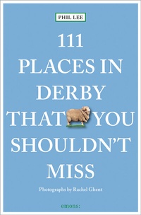 Abbildung von: 111 Places in Derby That You Shouldn't Miss - Emons Verlag