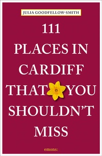 Abbildung von: 111 Places in Cardiff That You Shouldn't Miss - Emons Verlag