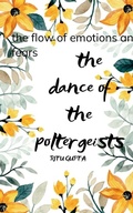 Cover: The Dance of the poltergeists-The Flow of unfulfilled dreams and unfounded fears - Libresco Feeds Private Limited