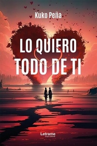 Abbildung von: Lo quiero todo de ti - Letrame Grupo Editorial