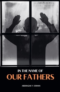 Abbildung von: In the Name of our Fathers - Abdirazak Y. Osman