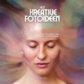 Cover: 40 kreative Fotoideen: Inspiration und Technik f&uuml;r beeindruckende Aufnahmen - Equilibrium Press