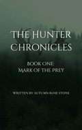 Cover: Mark of The Prey (The Hunter Chronicles, #1) - Autumn Stone