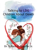 Cover: Talking to LDS Children About Death - Robert Stauffer