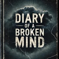 Cover: Diary of a Broken Mind - FX