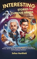 Cover: Interesting Stories for Curious Minds (Strange But True: Stories & Trivia for Curious Minds, #2) - Julian Hartfield