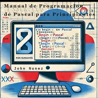 Enlarge image Cover: Manual de Programación en Pascal para Principiantes - John Nunez