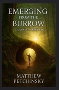 Cover: Emerging from the Burrow - Matthew Edward Petchinsky