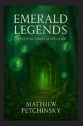 Cover: Emerald Legends - Matthew Edward Petchinsky