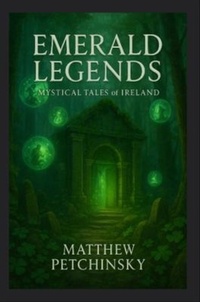 Enlarge image Cover: Emerald Legends - Matthew Edward Petchinsky