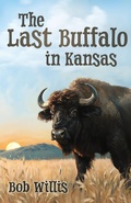 Cover: The Last Buffalo in Kansas - Trilogy Christian Publishing