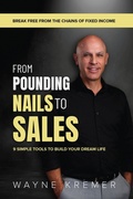 Cover: From Pounding Nails to sales - Wayne Kremer Media