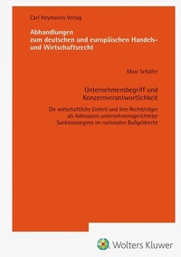 Abbildung von: Unternehmensbegriff und Konzernverantwortlichkeit-Die wirtschaftliche Einheit und ihre Rechtsträger als Adressaten unternehmensgerichteter Sanktionsregime im nationalen Bußgeldrecht (AHW 264) - Carl Heymanns Verlag
