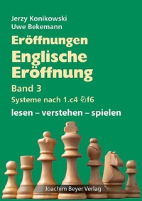Abbildung von: Eröffnungen - Englische Eröffnung Band 3 Systeme nach 1. c4 Sf6 - Beyer, Joachim, Verlag