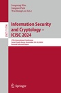Cover: Information Security and Cryptology - ICISC 2024 - Springer Nature Switzerland AG