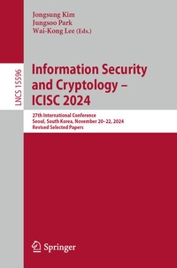 Enlarge image Cover: Information Security and Cryptology - ICISC 2024 - Springer Nature Switzerland AG