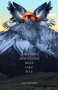 Cover: And The Mountains Melt Like Wax - Tyler Battaglia