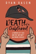 Cover: Death of a Childhood: A Memoir of 1989 and the "Why Not?" Baltimore Orioles - TheSagerGroup