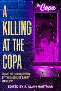 Cover: A Killing at the Copa: Crime Fiction Inspired by the Music of Barry Manilow - White City Press