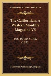 Abbildung von: The Californian, A Western Monthly Magazine V5 - Kessinger Publishing