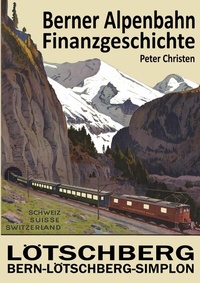 Abbildung von: Die Berner Alpenbahn-Gesellschaft Bern-Lötschberg-Simplon BLS - BoD - Books on Demand